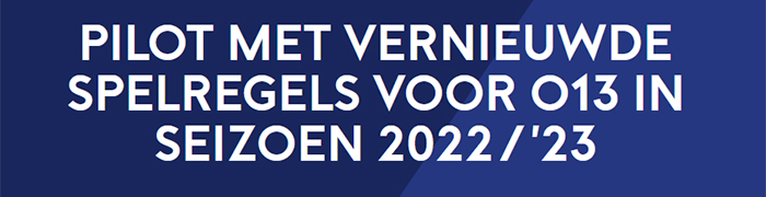 KNVB :: pilot met vernieuwde spelregels voo O13 Seizoen 2022-2023